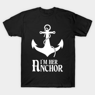 I'm Her Anchor Couple Gifts T-Shirt